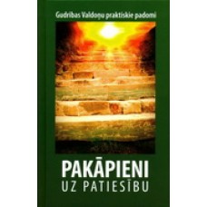 Pakāpieni uz Patiesību. Gudrības valdoņu praktiskie padomi. Tatjana Mikušina, O. Ivanova, E. Iljina Pakāpieni uz Patiesību. Gudrības valdoņu praktiskie padomi. Tatjana Mikušina, O. Ivanova, E. Iljina